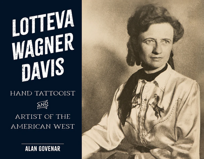 Lotteva Wagner Davis : Hand Tattooist & Artist of the American West