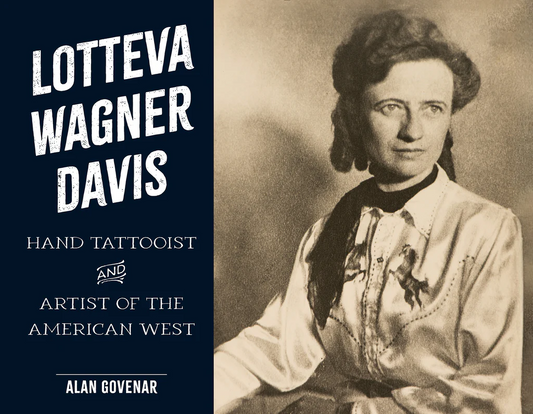 Lotteva Wagner Davis : Hand Tattooist & Artist of the American West